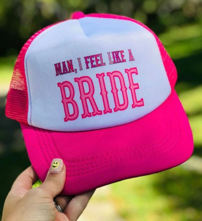 Man I feel like a Bride Trucker Hat