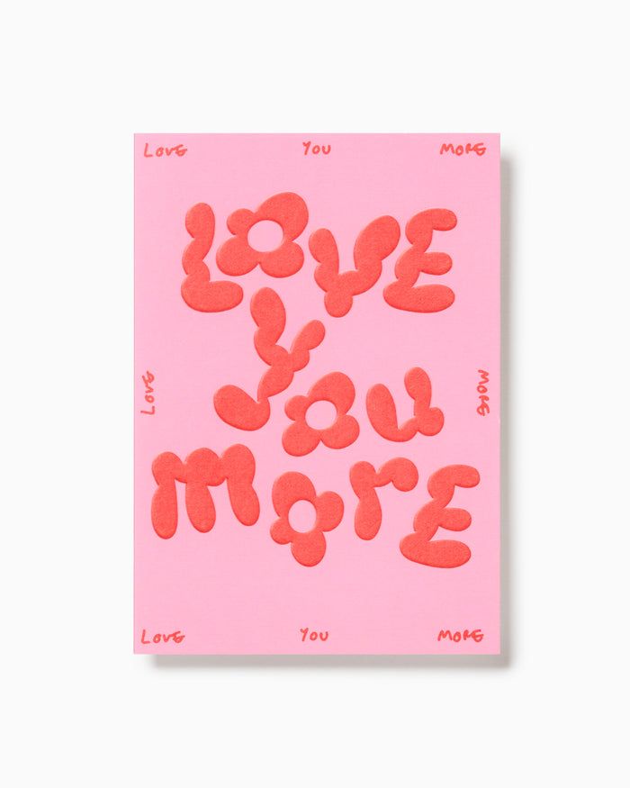 Love You More Embossed Greetings Card