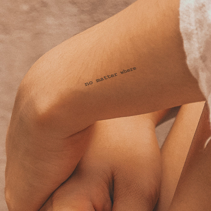no matter where Tattoo